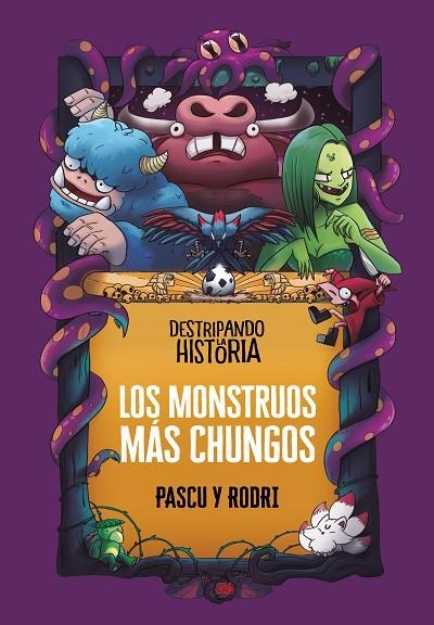 DESTRIPANDO LA HISTORIA - LOS MONSTRUOS MÁS CHUNGOS | 9788418915437 | SEPTIÉN «RODRI», RODRIGO / PASCUAL «PASCU», ÁLVARO | Llibreria La Gralla | Llibreria online de Granollers