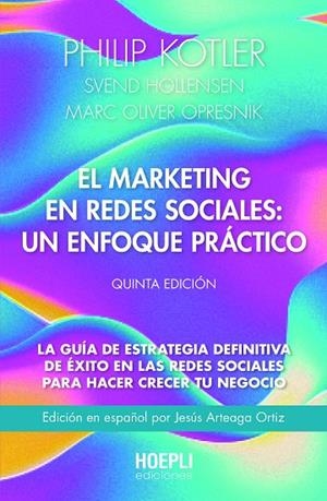 MARKETING EN REDES SOCIALES: UN ENFOQUE PRÁCTICO, EL. QUINTA EDICIÓN | 9791254990018 | KOTLER, PHILIP / HOLLENSEN, SVEND / OPRESNIK, MARC | Llibreria La Gralla | Librería online de Granollers