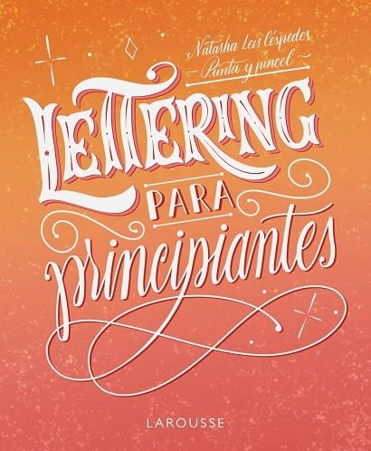 LETTERING PARA PRINCIPIANTES | 9788419250155 | LEIS CÉSPEDES, NATASHA | Llibreria La Gralla | Librería online de Granollers