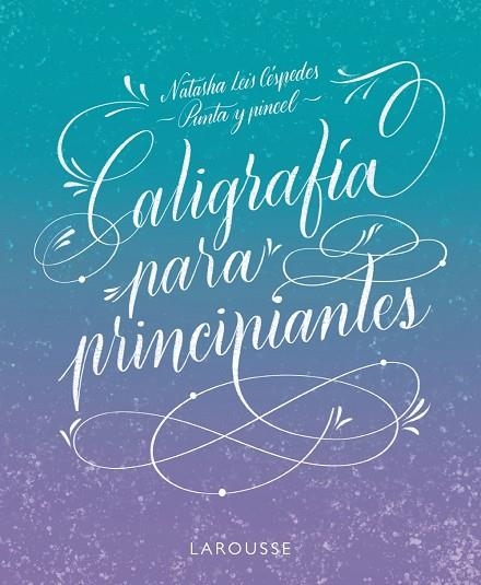 CALIGRAFÍA PARA PRINCIPIANTES | 9788419250162 | LEIS CÉSPEDES, NATASHA | Llibreria La Gralla | Librería online de Granollers