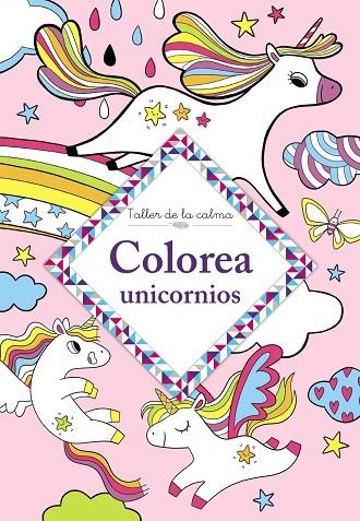 TALLER DE LA CALMA. COLOREA UNICORNIOS | 9788469666654 | AA.VV. | Llibreria La Gralla | Llibreria online de Granollers