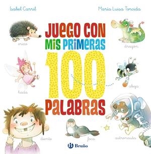 JUEGO CON MIS PRIMERAS 100 PALABRAS | 9788469666906 | CARRIL MARTÍNEZ, ISABEL | Llibreria La Gralla | Librería online de Granollers
