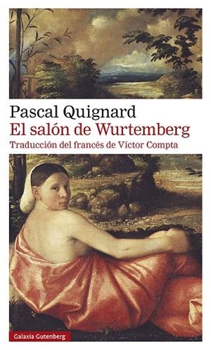 SALÓN DE WURTEMBERG, EL | 9788418526350 | QUIGNARD, PASCAL | Llibreria La Gralla | Llibreria online de Granollers