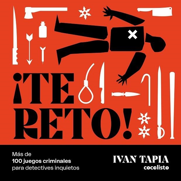 TE RETO! MÁS DE 100 JUEGOS CRIMINALES PARA DETECTIVES INQUIETOS | 9788418820601 | TAPIA, IVAN | Llibreria La Gralla | Llibreria online de Granollers