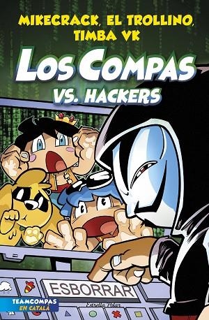 COMPAS 7, LOS. LOS COMPAS VS. HACKERS | 9788413893020 | MIKECRACK, EL TROLLINO Y TIMBA VK | Llibreria La Gralla | Librería online de Granollers