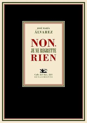 NON, JE NE REGRETTE RIEN | 9788419231468 | ÁLVAREZ, JOSÉ MARÍA | Llibreria La Gralla | Librería online de Granollers