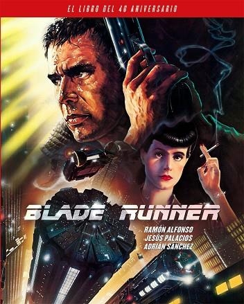 BLADE RUNNER. EL LIBRO DEL 40 ANIVERSARIO | 9788418181436 | ALFONSO, RAMON/PALACIOS, JESÚS/SANCHEZ, ADRIAN | Llibreria La Gralla | Librería online de Granollers