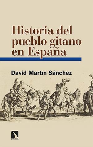 HISTORIA DEL PUEBLO GITANO EN ESPAÑA | 9788413524924 | MARTÍN SÁNCHEZ, DAVID | Llibreria La Gralla | Librería online de Granollers