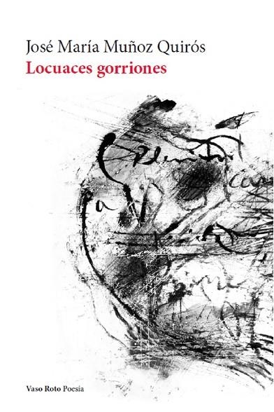LOCUACES GORRIONES | 9788412519679 | MUÑOZ QUIRÓS, JOSÉ MARÍA | Llibreria La Gralla | Llibreria online de Granollers