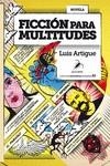 FICCIÓN PARA MULTITUDES | 9788412508307 | ARTIGUE, LUIS | Llibreria La Gralla | Librería online de Granollers