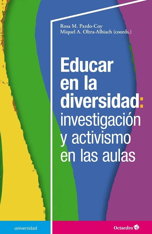 EDUCAR EN LA DIVERSIDAD: INVESTIGACIÓN Y ACTIVISMO EN LAS AULAS | 9788419023490 | PARDO COY, ROSA M. / OLTRA ALBIACH, MIQUEL À. | Llibreria La Gralla | Llibreria online de Granollers