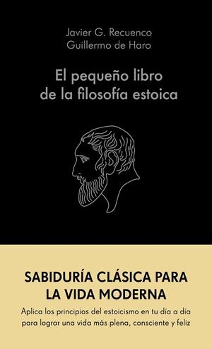 PEQUEÑO LIBRO DE LA FILOSOFIA ESTOICA | 9788413441689 | RECUENCO, JAVIER/ HARO, GUILLERMO DE | Llibreria La Gralla | Librería online de Granollers