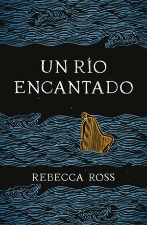 UN RÍO ENCANTADO | 9788416517824 | ROSS, REBECCA | Llibreria La Gralla | Llibreria online de Granollers