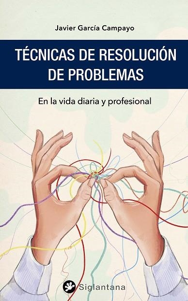 TÉCNICAS DE RESOLUCIÓN DE PROBLEMAS | 9788418556128 | GARCÍA CAMPAYO, JAVIER | Llibreria La Gralla | Llibreria online de Granollers