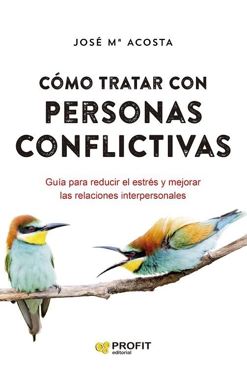 CÓMO TRATAR CON PERSONAS CONFLICTIVAS N.E. | 9788418464928 | ACOSTA VERA, JOSÉ MARÍA | Llibreria La Gralla | Llibreria online de Granollers