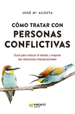 CÓMO TRATAR CON PERSONAS CONFLICTIVAS N.E. | 9788418464928 | ACOSTA VERA, JOSÉ MARÍA | Llibreria La Gralla | Librería online de Granollers