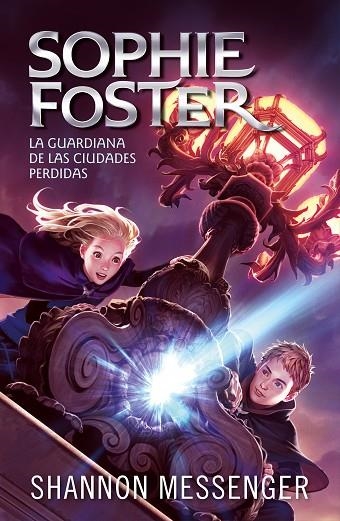 SOPHIE FOSTER 1 - LA GUARDIANA DE LAS CIUDADES PERDIDAS | 9788420459516 | MESSENGER, SHANNON | Llibreria La Gralla | Librería online de Granollers