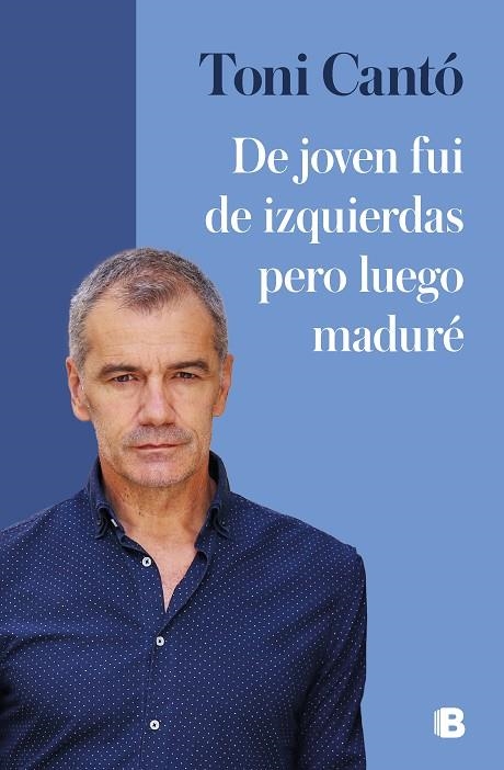 DE JOVEN FUI DE IZQUIERDAS PERO LUEGO MADURÉ | 9788466671965 | CANTÓ, TONI | Llibreria La Gralla | Librería online de Granollers