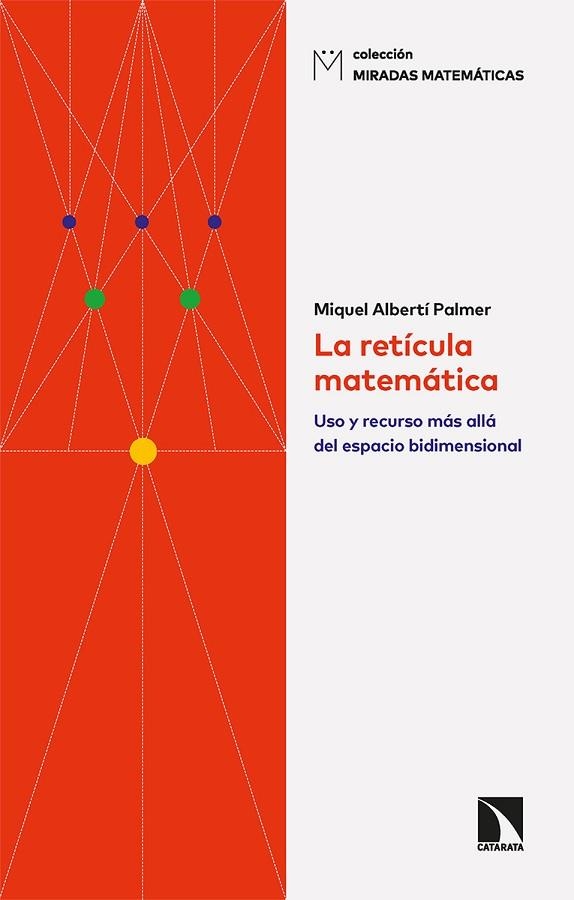 LA RETÍCULA MATEMÁTICA | 9788413524719 | ALBERTÍ PALMER, MIQUEL | Llibreria La Gralla | Librería online de Granollers