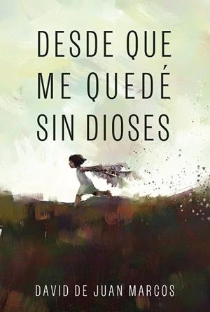 DESDE QUE ME QUEDÉ SIN DIOSES | 9788419154057 | DE JUAN MARCOS, DAVID | Llibreria La Gralla | Llibreria online de Granollers