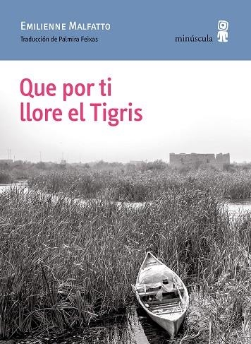 QUE POR TI LLORE EL TIGRIS | 9788412505351 | EMILIENNE, MALFATTO | Llibreria La Gralla | Llibreria online de Granollers