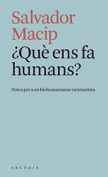 ¿QUÈ ENS FA HUMANS? | 9788412471779 | MACIP, SALVADOR | Llibreria La Gralla | Librería online de Granollers