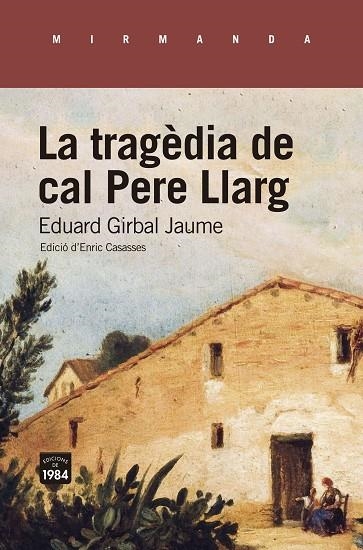 LA TRAGÈDIA DE CAL PERE LLARG. | 9788418858192 | GIRBAL JAUME, EDUARD | Llibreria La Gralla | Librería online de Granollers