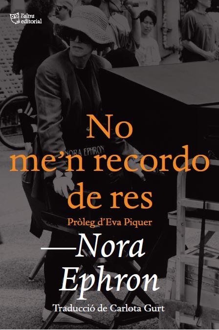 NO ME'N RECORDO DE RES | 9788412438208 | EPHRON, NORA | Llibreria La Gralla | Librería online de Granollers