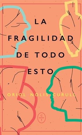 FRAGILIDAD DE TODO ESTO, LA | 9788412482034 | NOLIS, ORIOL | Llibreria La Gralla | Llibreria online de Granollers