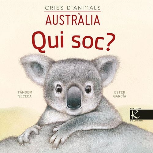 QUI SOC? CRIES D'ANIMALS - AUSTRÀLIA | 9788418558443 | PELAYO, ISABEL / GUTIÉRREZ, XULIO / MARTÍNEZ, PILAR / HERAS, CHEMA | Llibreria La Gralla | Llibreria online de Granollers