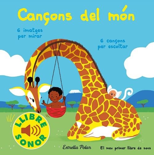 CANÇONS DEL MÓN. EL MEU PRIMER LLIBRE DE SONS | 9788413891323 | FOUQUIER, ELSA | Llibreria La Gralla | Librería online de Granollers