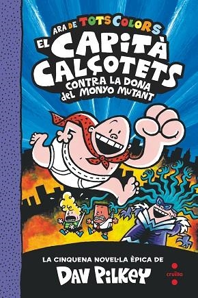 EL CAPITÀ CALÇOTETS CONTRA LA DONA DEL MONYO MUTANT | 9788466150989 | PILKEY, DAV | Llibreria La Gralla | Librería online de Granollers