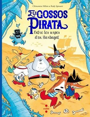 GOSSOS PIRATA 3 .ENTRE LES URPES D'EN BARBAGAT | 9788466151542 | MÉLOIS, CLÉMENTINE | Llibreria La Gralla | Llibreria online de Granollers