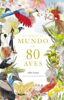 VUELTA AL MUNDO EN 80 AVES | 9788419094391 | UNWIN, MIKE / MIYAKE, RYUTO | Llibreria La Gralla | Llibreria online de Granollers