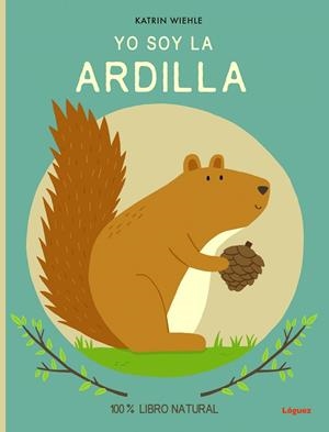 YO SOY LA ARDILLA | 9788412311686 | WIEHLE, KATRIN | Llibreria La Gralla | Librería online de Granollers