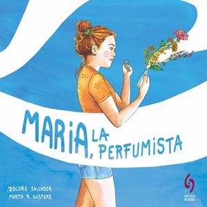 MARIA, LA PERFUMISTA | 9788412430677 | SALVADOR, DOLORS | Llibreria La Gralla | Llibreria online de Granollers
