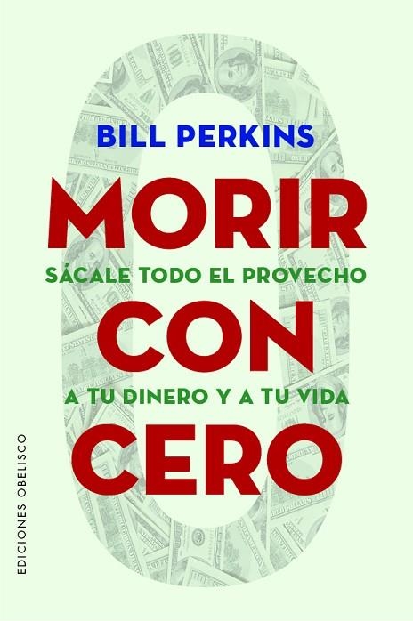 MORIR CON CERO | 9788491118749 | PERKINS, BILL | Llibreria La Gralla | Llibreria online de Granollers