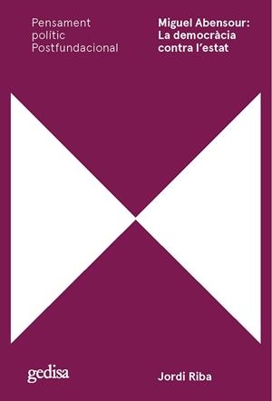MIGUEL ABENSOUR: LA DEMOCRÀCIA CONTRA L'ESTAT | 9788418914706 | RIBA MIRALLES, JORDI | Llibreria La Gralla | Llibreria online de Granollers
