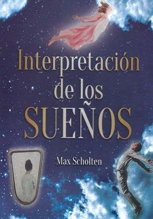 INTERPRETACION DE LOS SUEÑOS | 9788419014061 | SCHOLTEN, MAX | Llibreria La Gralla | Librería online de Granollers