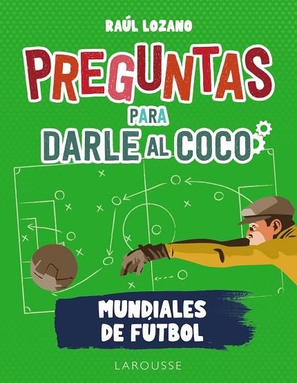 PREGUNTAS PARA DARLE AL COCO. MUNDIALES DE FÚTBOL | 9788419250285 | LOZANO SÁNCHEZ, RAÚL | Llibreria La Gralla | Librería online de Granollers