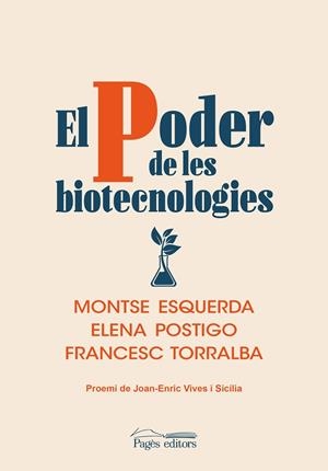 PODER DE LES BIOTECNOLOGIES, EL | 9788413033693 | ESQUERDA ARESTÉ, MONTSE / POSTIGO SOLANA, ELENA / TORRALBA ROSELLÓ, FRANCESC | Llibreria La Gralla | Librería online de Granollers