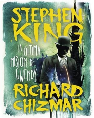 ÚLTIMA MISIÓN DE GWENDY, LA  (TRILOGÍA LA CAJA DE BOTONES DE GWENDY 3) | 9788491296331 | KING, STEPHEN ; CHIZMAR, RICHARD | Llibreria La Gralla | Llibreria online de Granollers