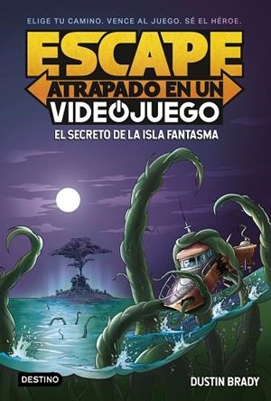 SECRETO DE LA ISLA FANTASMA, EL  ESCAPE: ATRAPADO EN UN VIDEOJUEGO 1. | 9788408253976 | BRADY, DUSTIN | Llibreria La Gralla | Llibreria online de Granollers