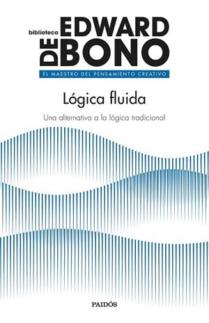 LÓGICA FLUIDA | 9788449339509 | BONO, EDWARD DE | Llibreria La Gralla | Librería online de Granollers