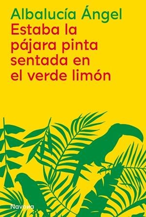 ESTABA LA PÁJARA PINTA SENTADA EN EL VERDE LIMÓN | 9788419179876 | ÁNGEL, ALBALUCÍA | Llibreria La Gralla | Llibreria online de Granollers