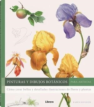 PINTURAS Y DIBUJOS BOTANICOS PARA ARTISTAS | 9789463597746 | KLUGLEIN, KAREN | Llibreria La Gralla | Llibreria online de Granollers