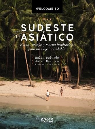 WELCOME TO EL SUDESTE ASIÁTICO | 9788491584414 | DELGADO OLEA, BELÉN ; BARRIOS ÁLVAREZ, JULIO | Llibreria La Gralla | Llibreria online de Granollers