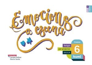 EMOCIONS A ESCENA 6È PRIMÀRIA PROJECTE KUMI | 9788447938643 | PELLICER IBORRA, CARMEN / VARELA DÁVILA, MARTÍN | Llibreria La Gralla | Llibreria online de Granollers