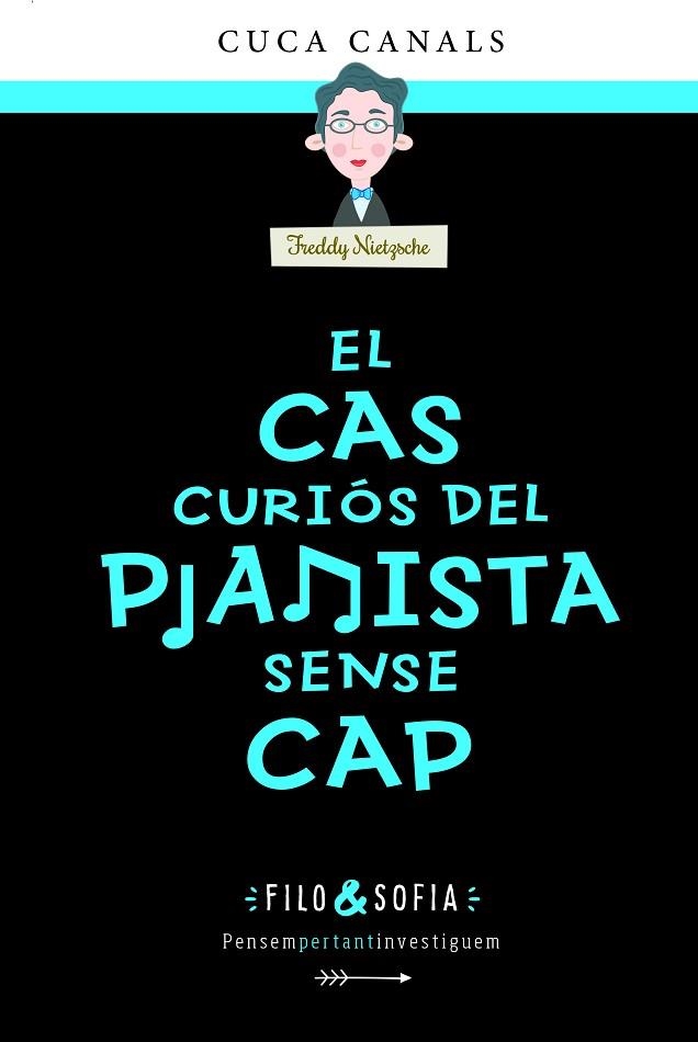 CAS CURIÓS DEL PIANISTA SENSE CAP, EL  ( FILO & SOFIA 3) | 9788468356440 | CANALS, CUCA | Llibreria La Gralla | Llibreria online de Granollers