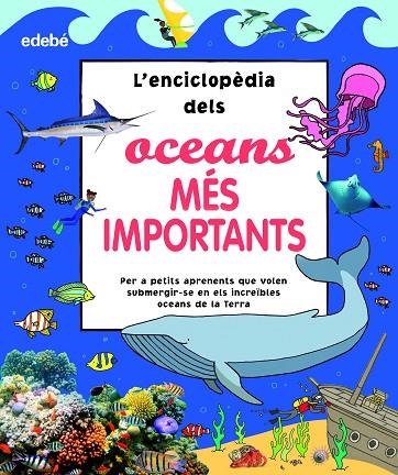 ?ENCICLOPÈDIA DELS OCEANS MÉS IMPORTANTS, L' | 9788468356181 | VV.AA. | Llibreria La Gralla | Llibreria online de Granollers